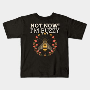 Not now I'm buzzy, Beekeeper, Beekeepers, Beekeeping,  Honeybees and beekeeping, the beekeeper Kids T-Shirt